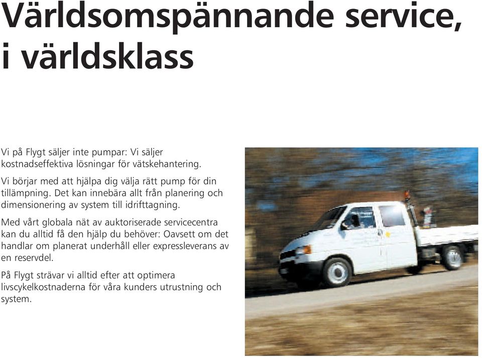 Det kan innebära allt från planering och dimensionering av system till idrifttagning.