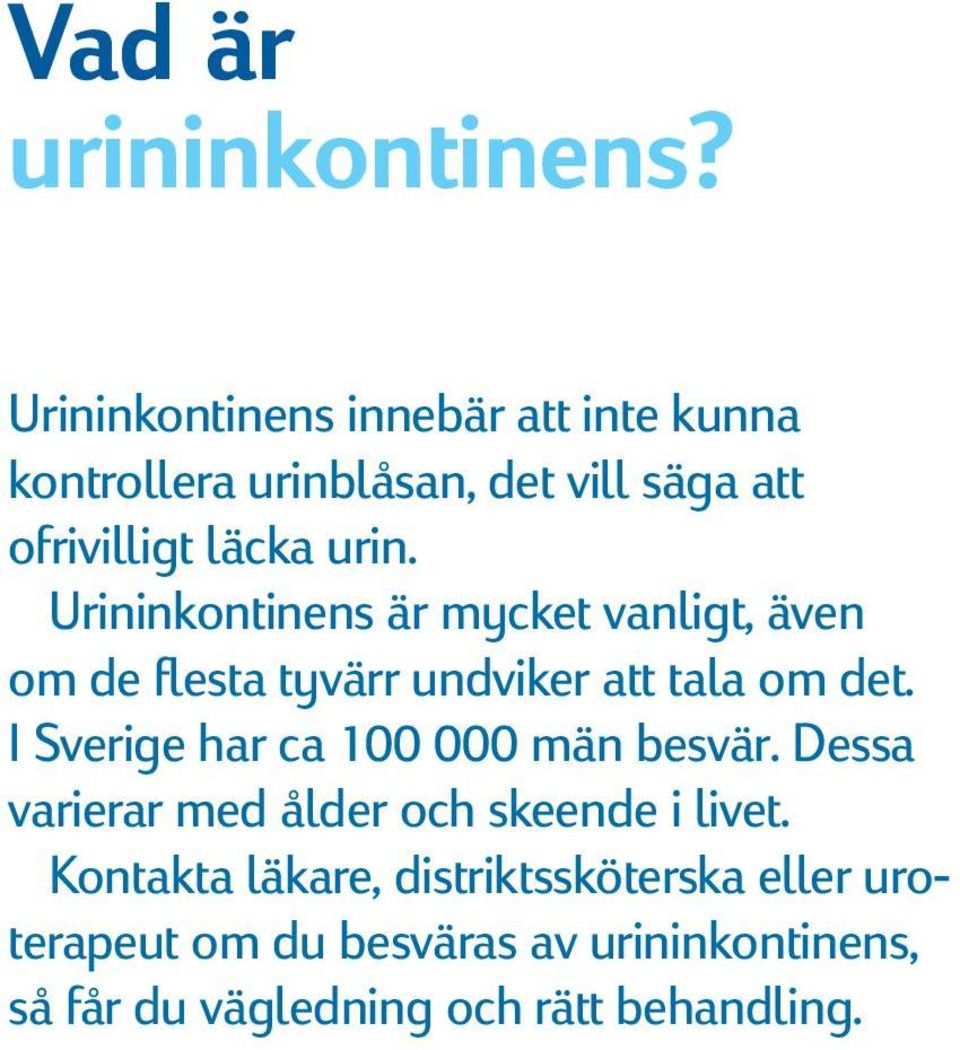 Urininkontinens är mycket vanligt, även om de flesta tyvärr undviker att tala om det.