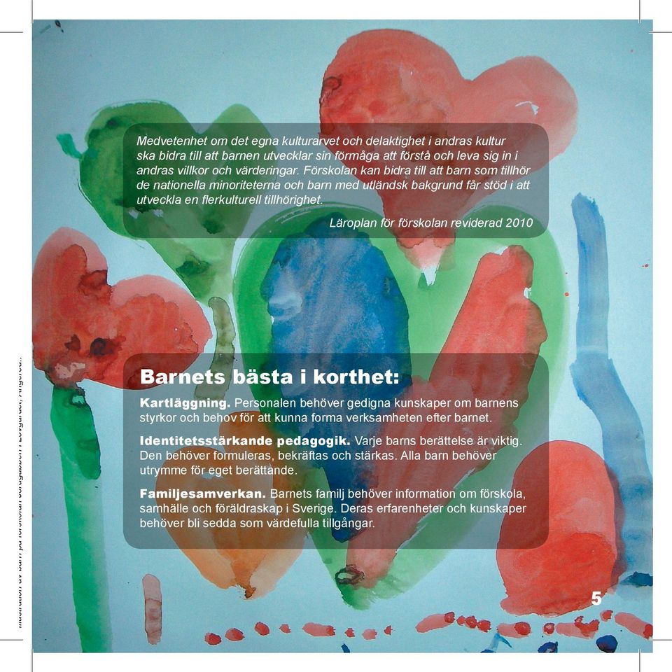Illustration av barn på förskolan Jordgubben i Lövgärdet, Angered.. Läroplan för förskolan reviderad 2010 Barnets bästa i korthet: Kartläggning.