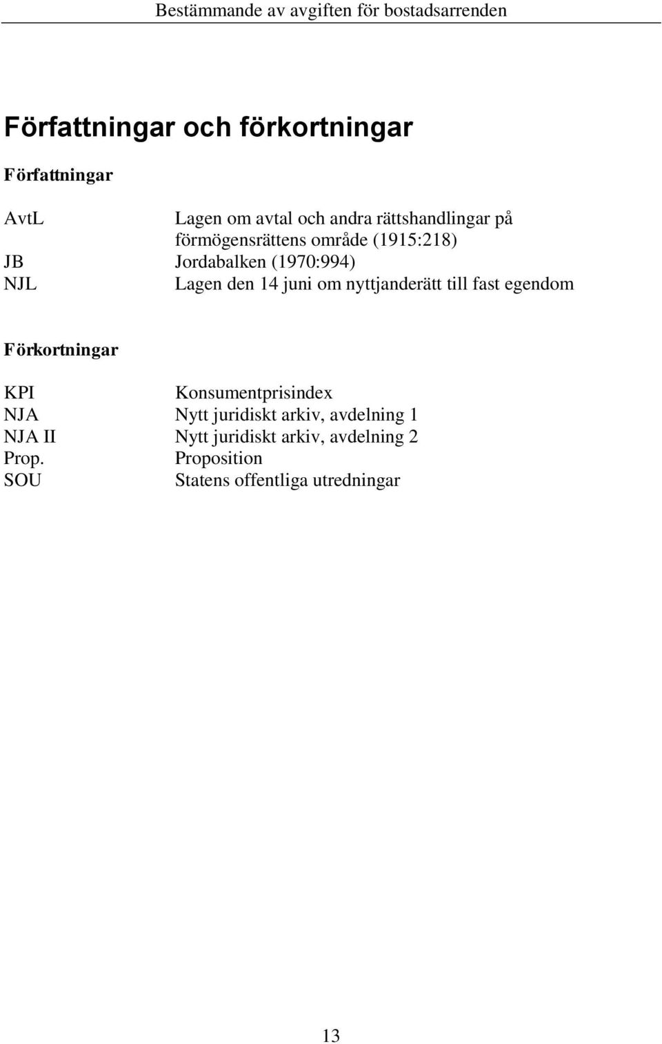 nyttjanderätt till fast egendom Förkortningar KPI Konsumentprisindex NJA Nytt juridiskt arkiv,