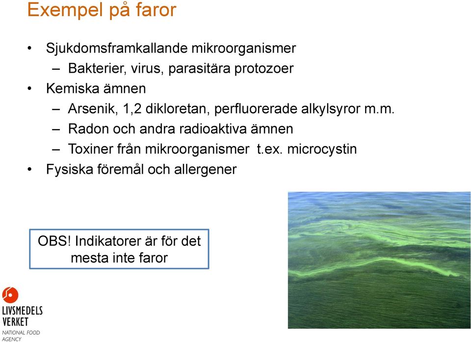 alkylsyror m.m. Radon och andra radioaktiva ämnen Toxiner från mikroorganismer t.