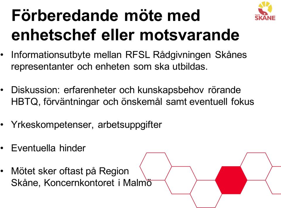 Diskussion: erfarenheter och kunskapsbehov rörande HBTQ, förväntningar och önskemål samt