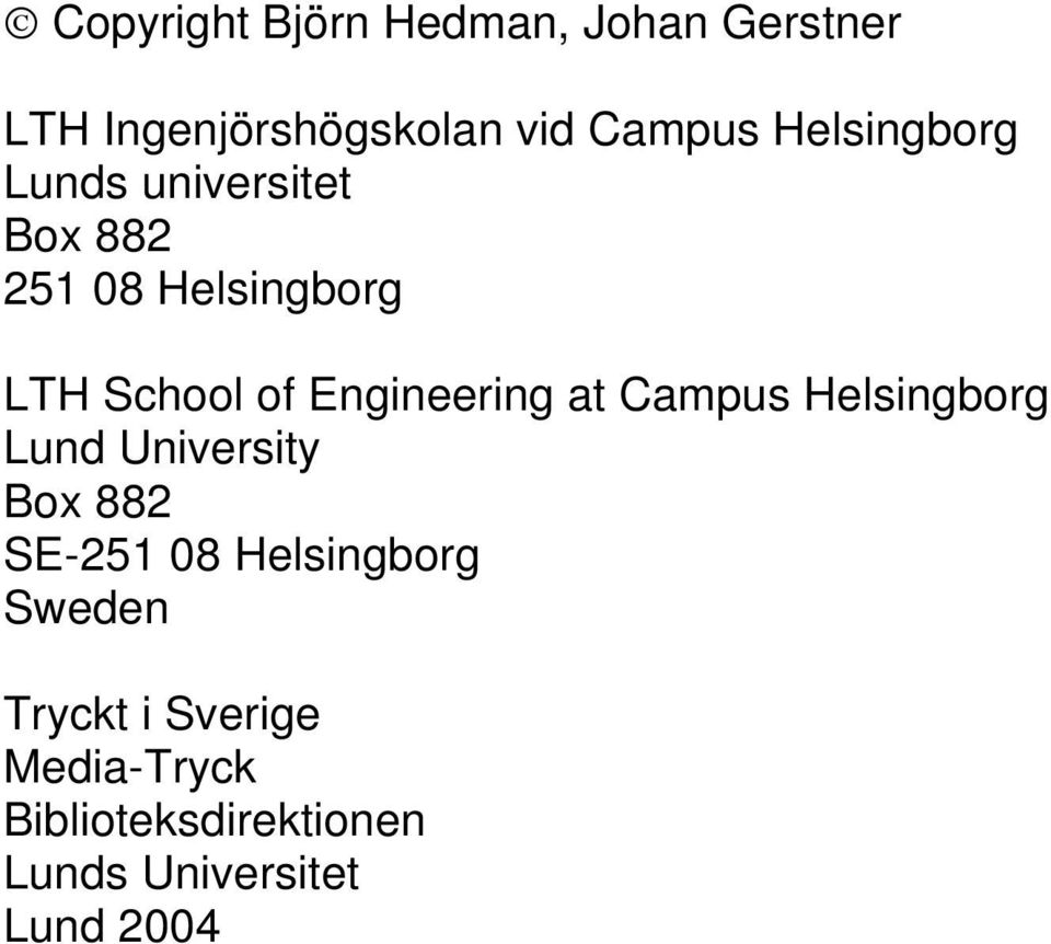 Engineering at Campus Helsingborg Lund University Box 882 SE-251 08