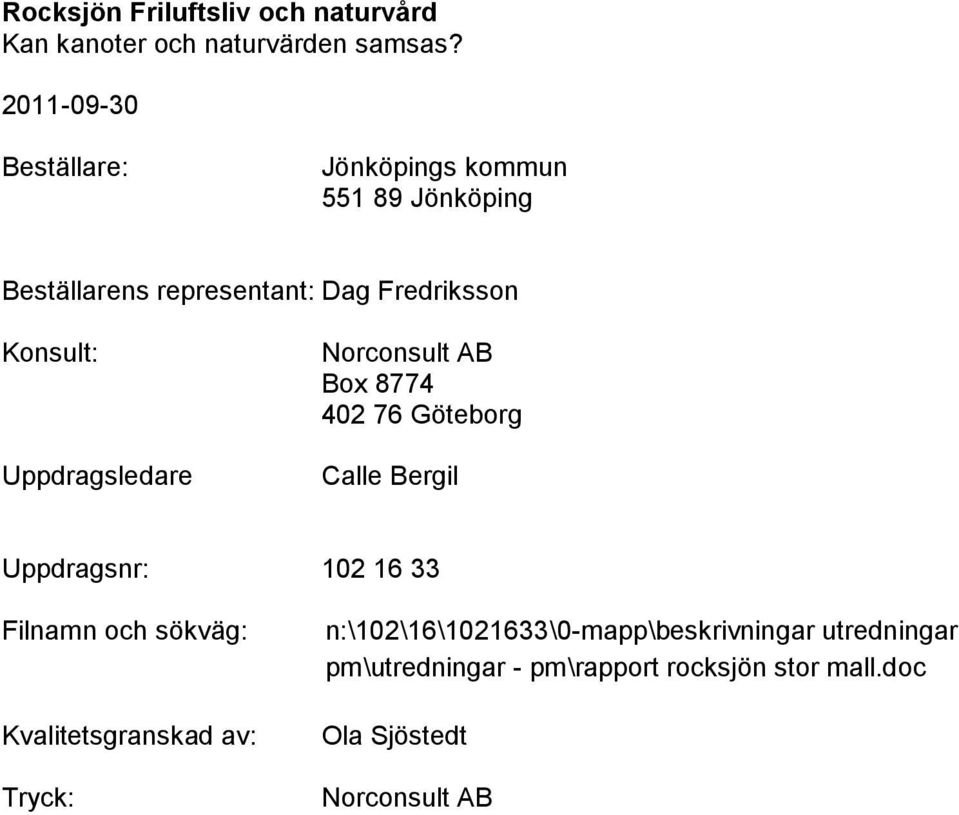 16 33 Filnamn och sökväg: Kvalitetsgranskad av: Tryck: