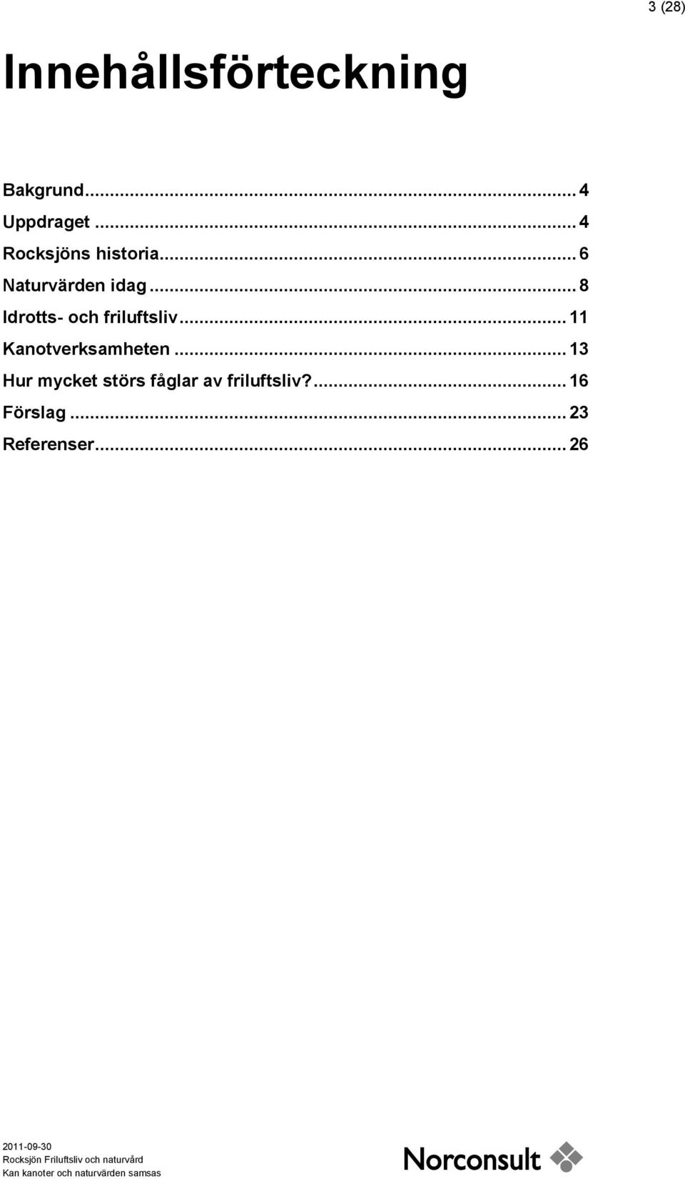 .. 8 Idrotts- och friluftsliv... 11 Kanotverksamheten.