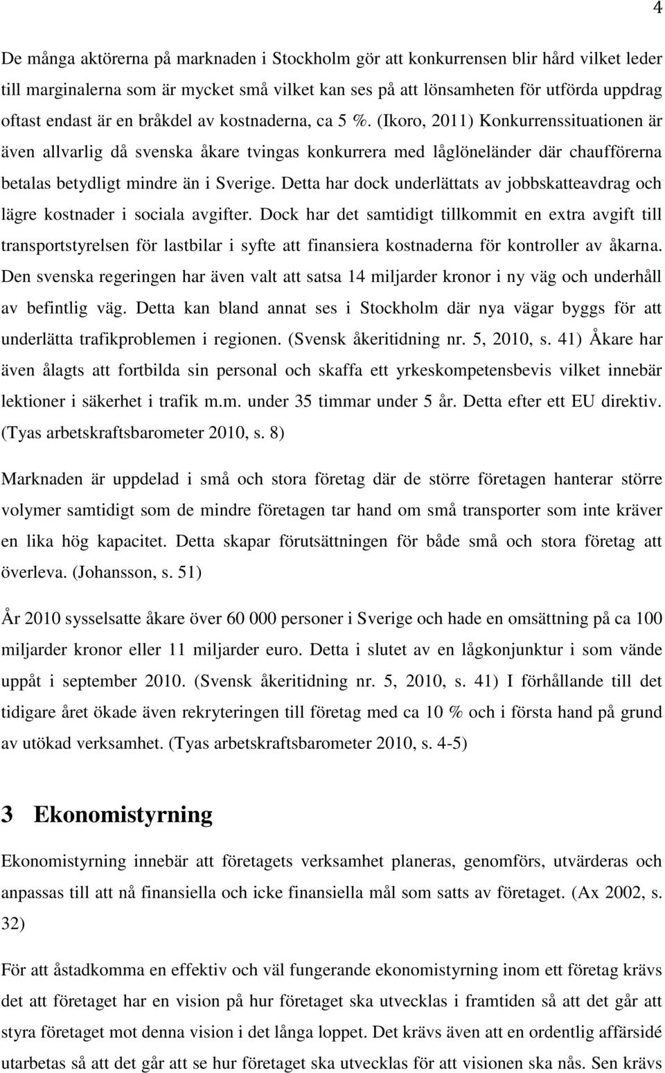 Detta har dock underlättats av jobbskatteavdrag och lägre kostnader i sociala avgifter.