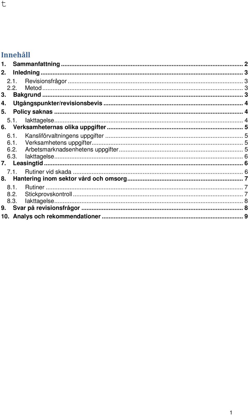 .. 5 6.2. Arbetsmarknadsenhetens uppgifter... 5 6.3. Iakttagelse... 6 7. Leasingtid... 6 7.1. Rutiner vid skada... 6 8.