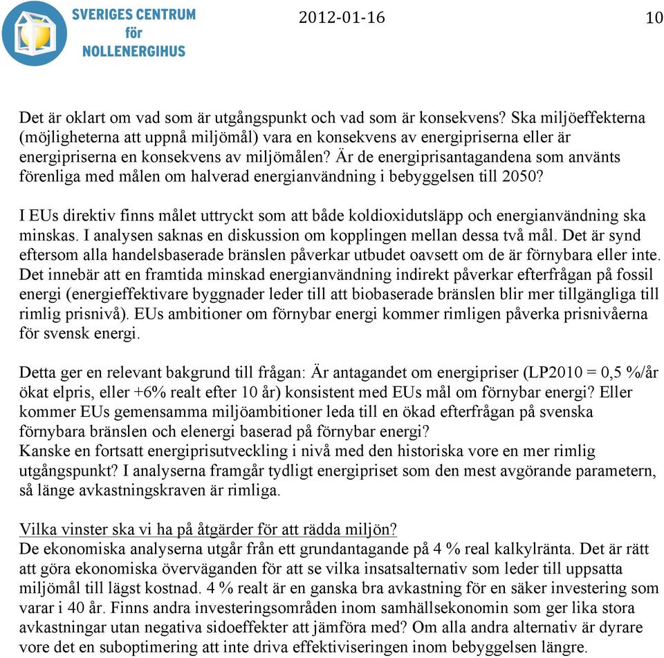 Är de energiprisantagandena som använts förenliga med målen om halverad energianvändning i bebyggelsen till 2050?