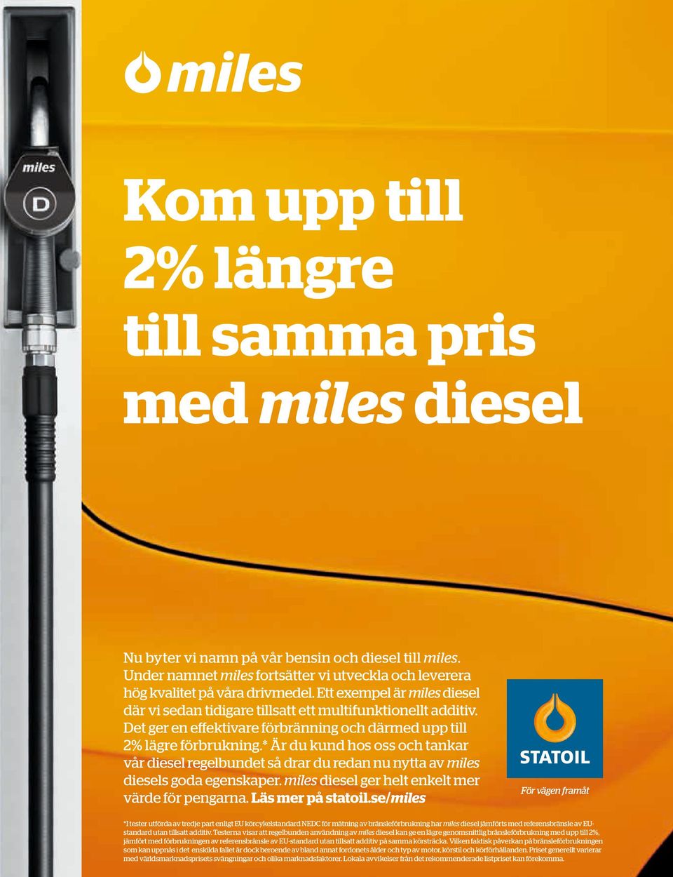 Det ger en effektivare förbränning och därmed upp till 2% lägre förbrukning.* Är du kund hos oss och tankar vår diesel regelbundet så drar du redan nu nytta av miles diesels goda egenskaper.