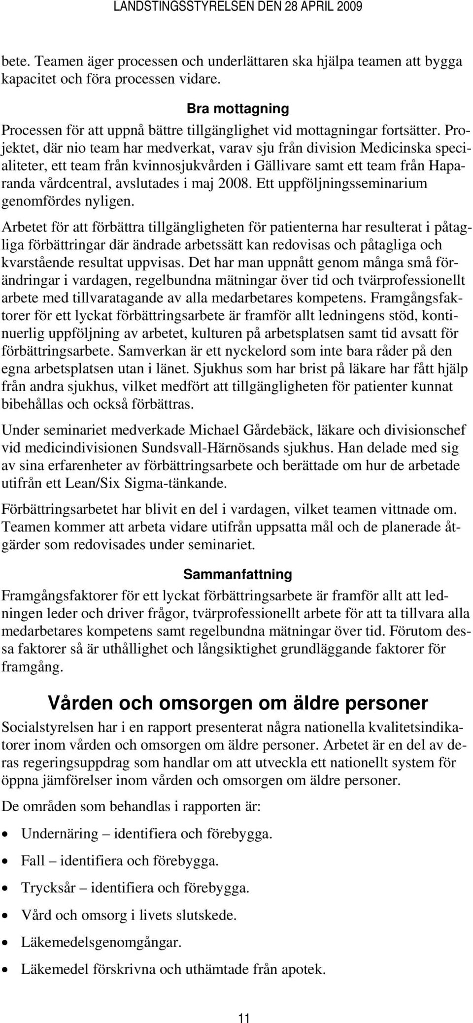 Ett uppföljningsseminarium genomfördes nyligen.