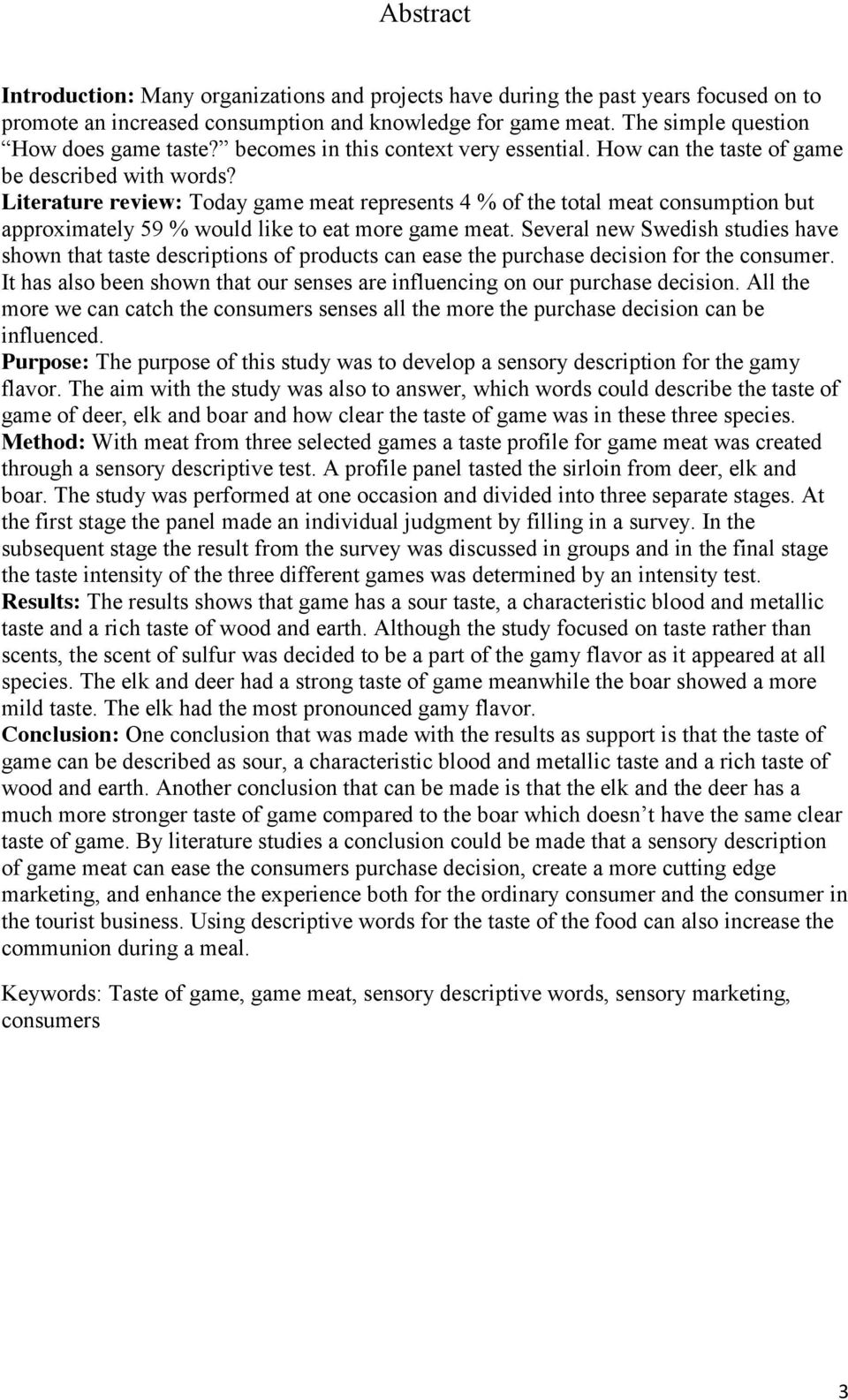 Literature review: Today game meat represents 4 % of the total meat consumption but approximately 59 % would like to eat more game meat.