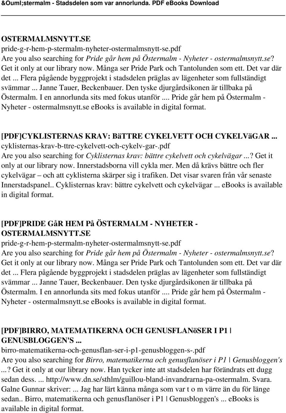 Den tyske djurgårdsikonen är tillbaka på Östermalm. I en annorlunda sits med fokus utanför... Pride går hem på Östermalm - Nyheter - ostermalmsnytt.