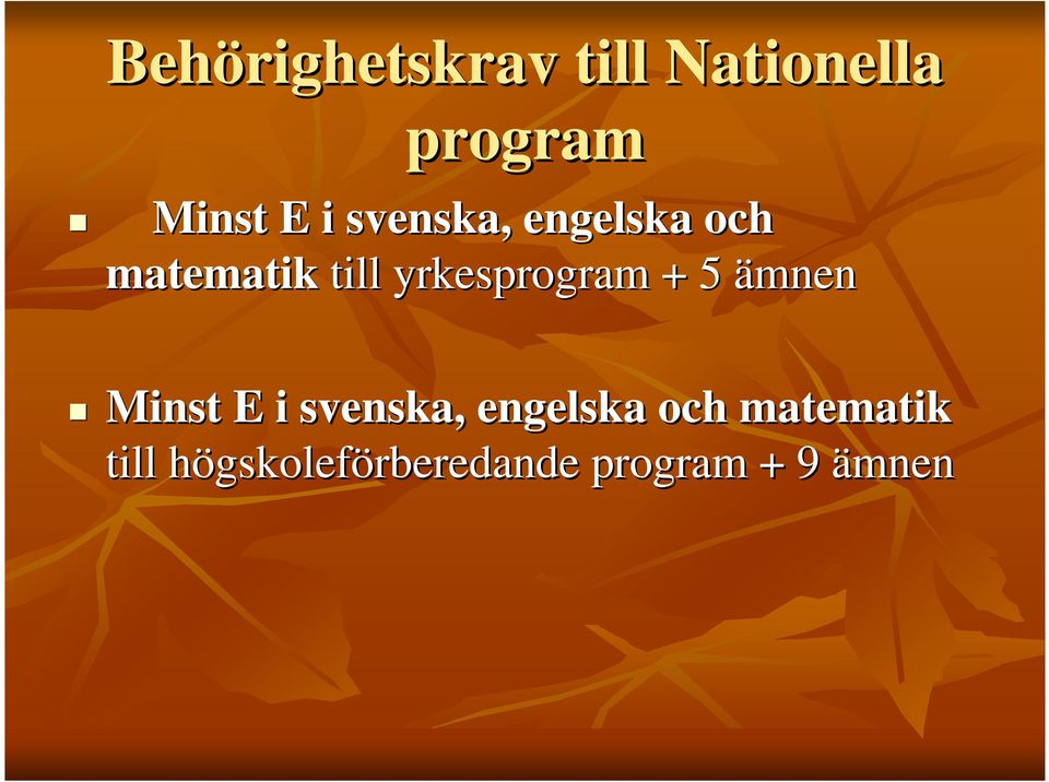 + 5 ämnen Minst E i svenska, engelska och