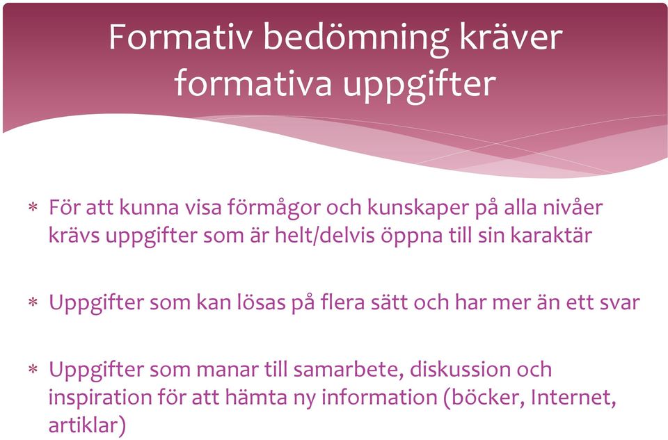 Uppgifter som kan lösas på flera sätt och har mer än ett svar Uppgifter som manar