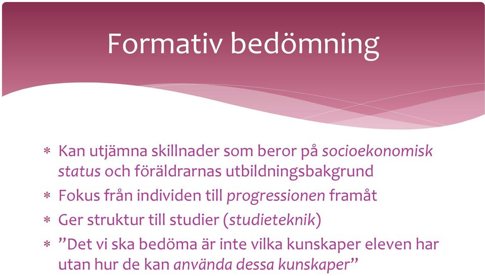 progressionen framåt Ger struktur till studier (studieteknik) Det vi ska