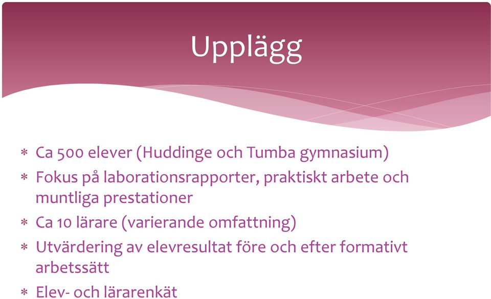 prestationer Ca 10 lärare (varierande omfattning) Utvärdering