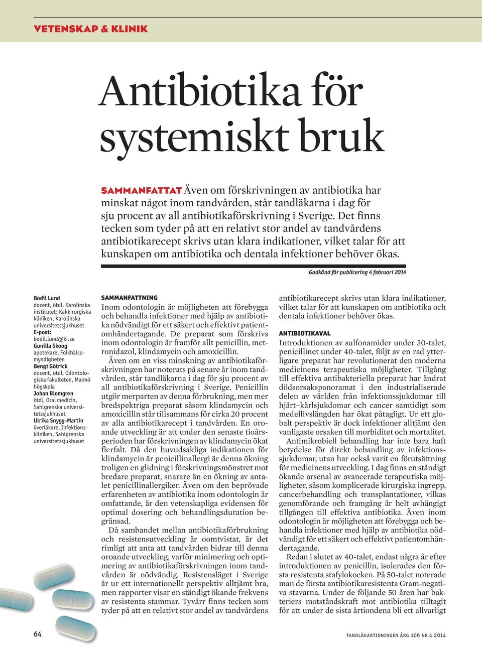 ökas. Godkänd för publicering 4 februari 2014 Bodil Lund docent, ötdl, Karolinska institutet; Käkkirurgiska kliniken, Karolinska universitetssjukhuset E-post: bodil.lund@ki.