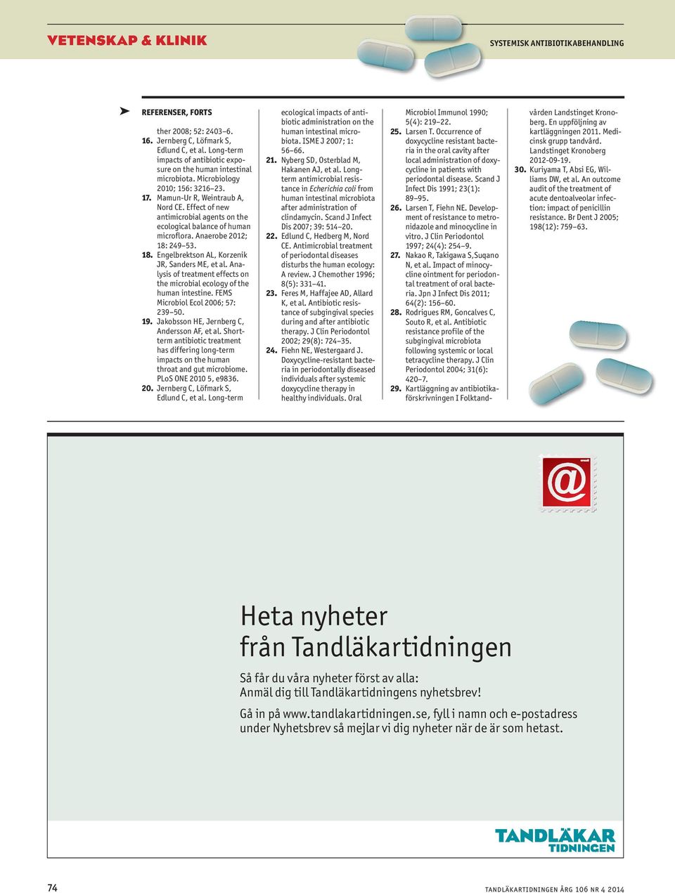 249 53. 18. Engelbrektson AL, Korzenik JR, Sanders ME, et al. Analysis of treatment effects on the microbial ecology of the human intestine. FEMS Microbiol Ecol 2006; 57: 239 50. 19.