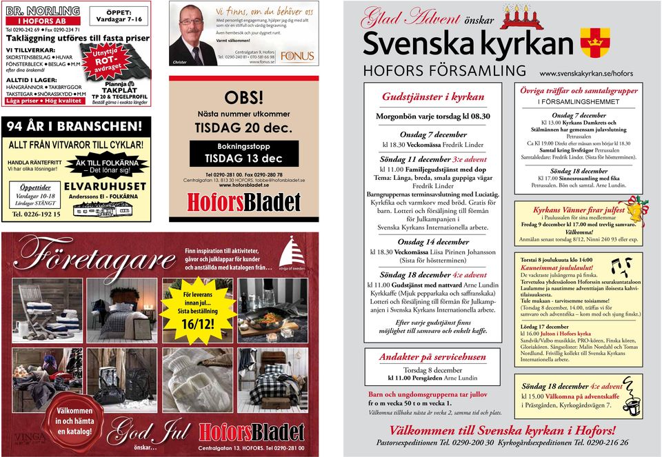 Handla räntefritt Vi har olika lösningar! Öppettider Vardagar 10-18 Lördagar ängt Tel. 0226-192 15 Åk till Folkärna Det lönar sig!