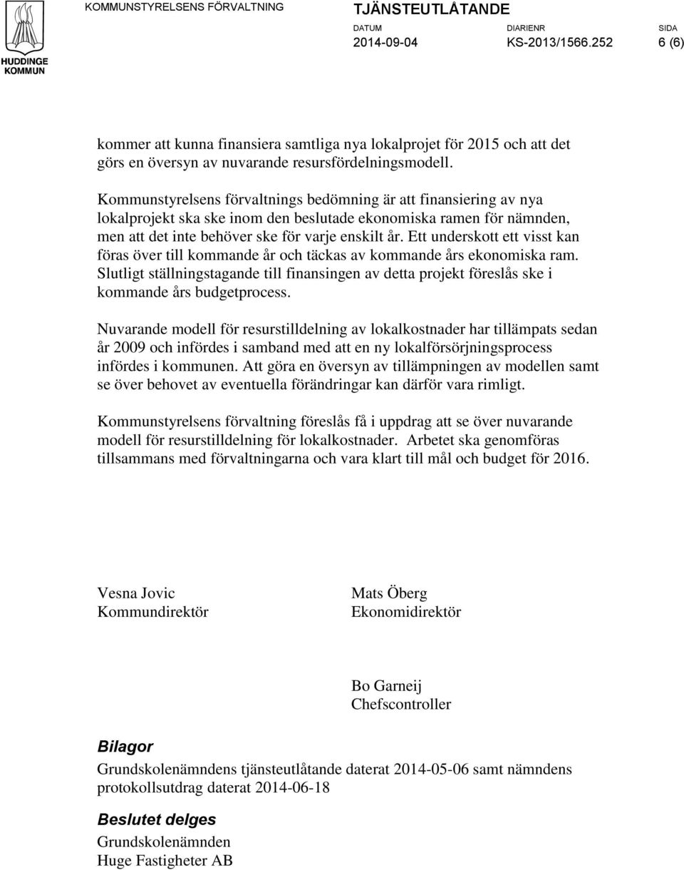 Kommunstyrelsens förvaltnings bedömning är att finansiering av nya lokalprojekt ska ske inom den beslutade ekonomiska ramen för nämnden, men att det inte behöver ske för varje enskilt år.