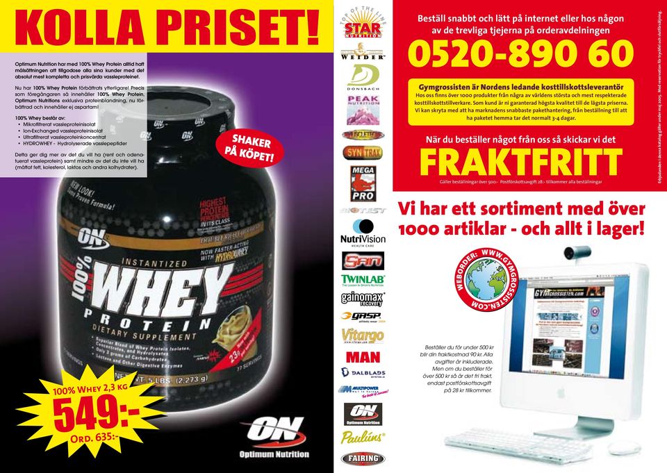 Nu har 100% Whey Protein förbättrats ytterligare! Precis som föregångaren så innehåller 100% Whey Protein, Optimum Nutritions exklusiva proteinblandning, nu förbättrad och innehåller ej aspartam!