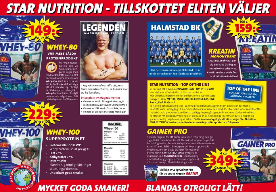 Whey-80 innehåller 80-83% protein och något mer fett och kolhydrater än Whey-100.