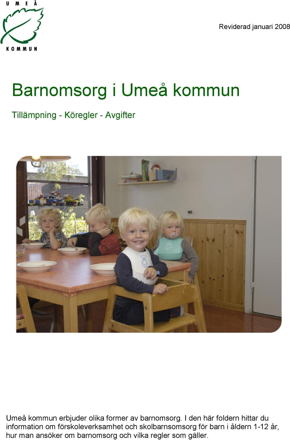 I den här foldern hittar du information om förskoleverksamhet och