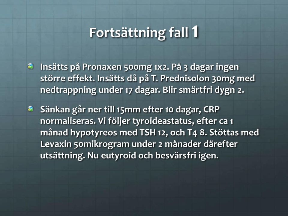 Sänkan går ner till 15mm efter 10 dagar, CRP normaliseras.