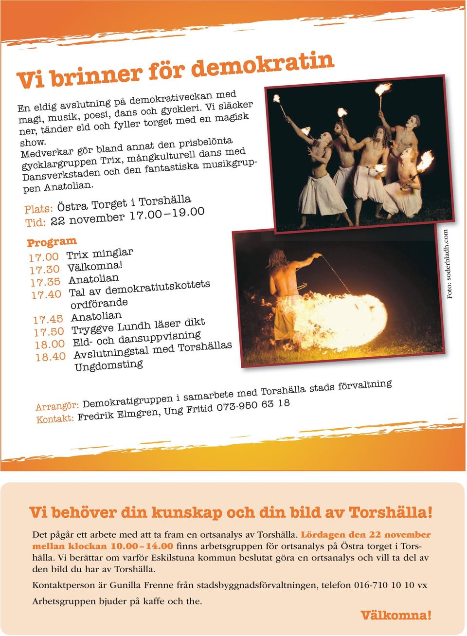 00 Trix inglr 17.30 Välkon! 17.35 Anolin 17.40 Tl v deokriuskoes ordförnde 17.45 Anolin 17.50 Tryggve Lundh läser dik 18.00 Eld- och dnsuppvisning 18.