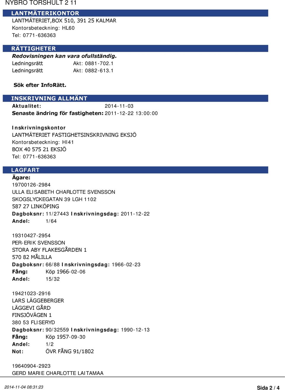 Ledningsrätt Akt: 0881-702.1 Ledningsrätt Akt: 0882-613.1 Sök efter InfoRätt.