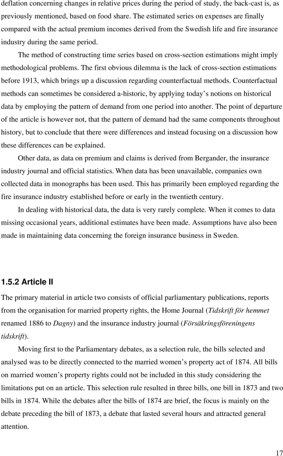 The method of constructing time series based on cross-section estimations might imply methodological problems.