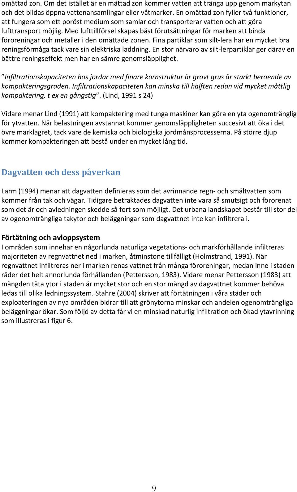 Med lufttillförsel skapas bäst förutsättningar för marken att binda föroreningar och metaller i den omättade zonen.