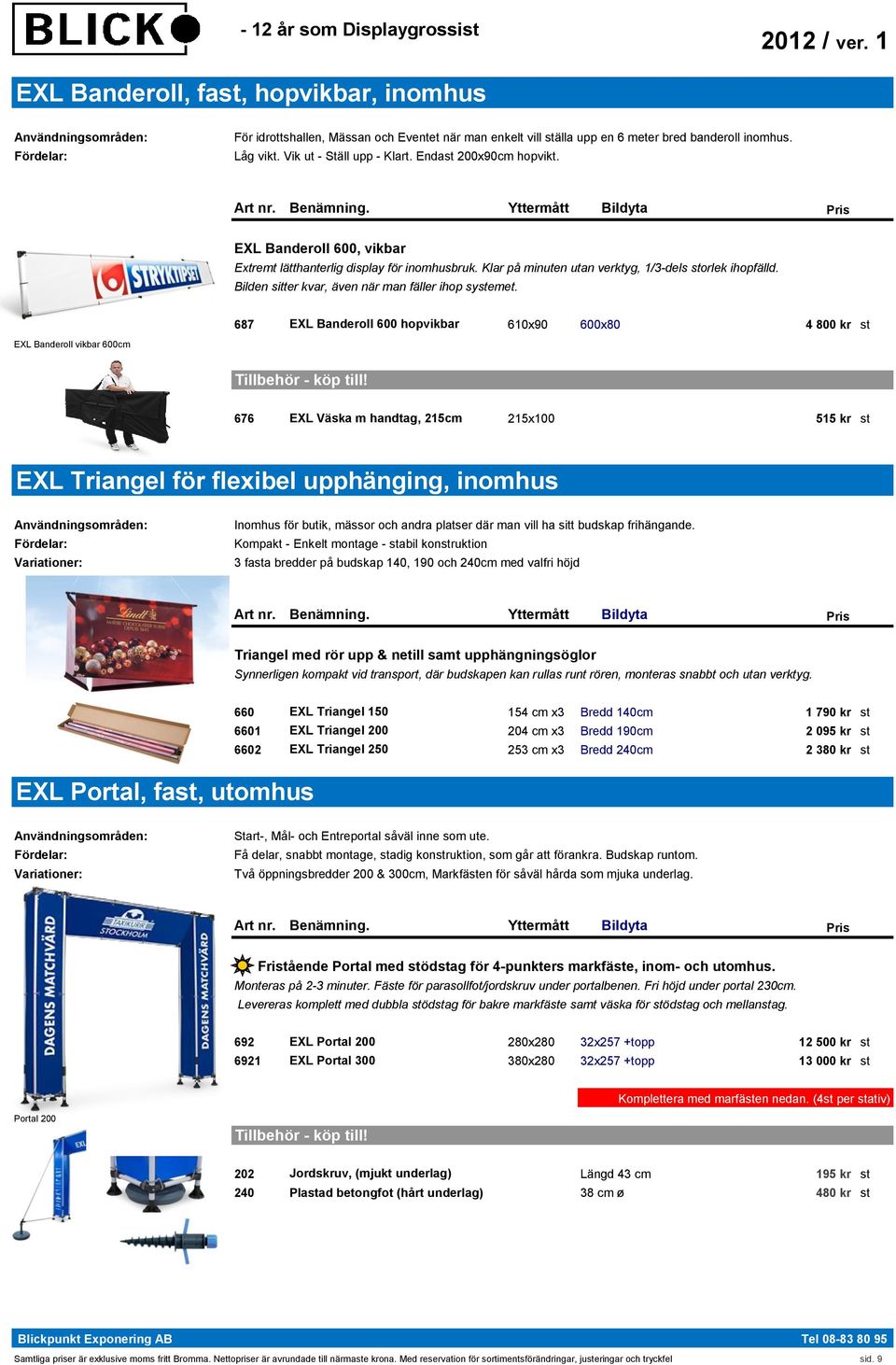 Bilden sitter kvar, även när man fäller ihop systemet.