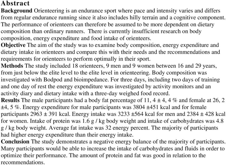 There is currently insufficient research on body composition, energy expenditure and food intake of orienteers.