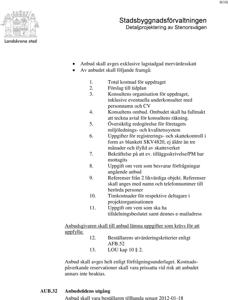 Översiktlig redogörelse för företagets miljölednings- och kvalitetssystem 6.