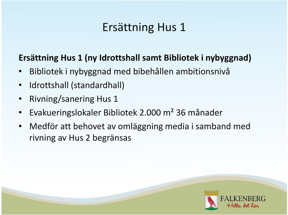 (standardhall) Rivning/sanering Hus 1 Evakueringslokaler Bibliotek 2.