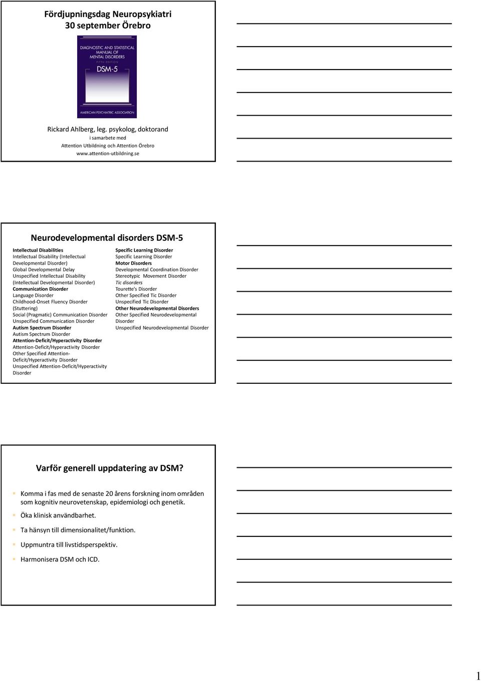 (Intellectual Developmental Disorder) Communication Disorder Language Disorder Childhood-Onset Fluency Disorder (Stuttering) Social (Pragmatic) Communication Disorder Unspecified Communication