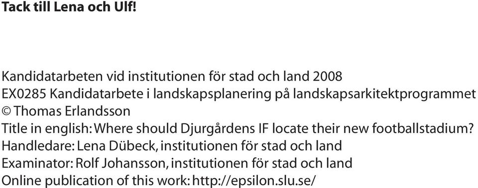 landskapsarkitektprogrammet Thomas Erlandsson Title in english: Where should Djurgårdens IF locate their