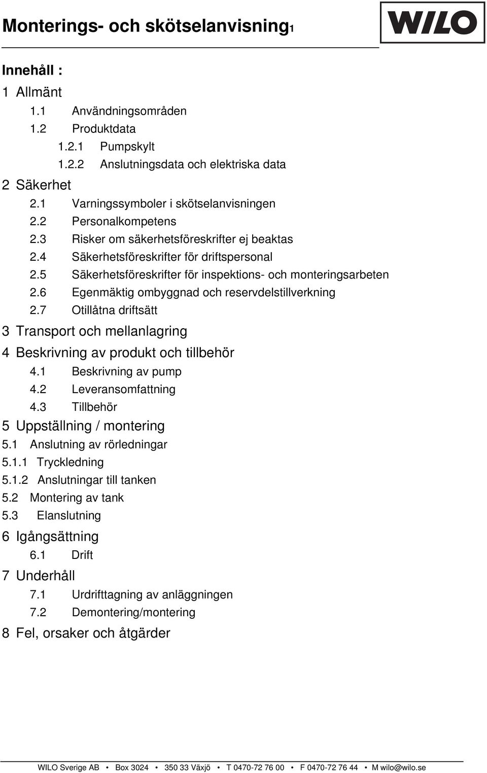 5 Säkerhetsföreskrifter för inspektions- och monteringsarbeten 2.6 Egenmäktig ombyggnad och reservdelstillverkning 2.