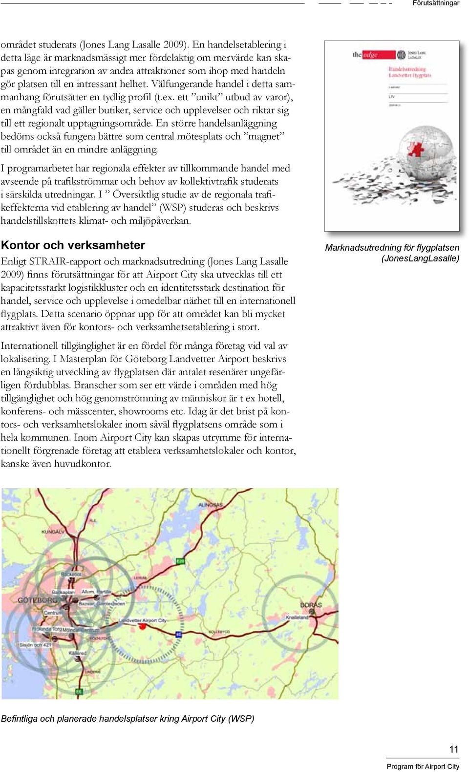 Välfungerande handel i detta sammanhang förutsätter en tydlig profil (t.ex.