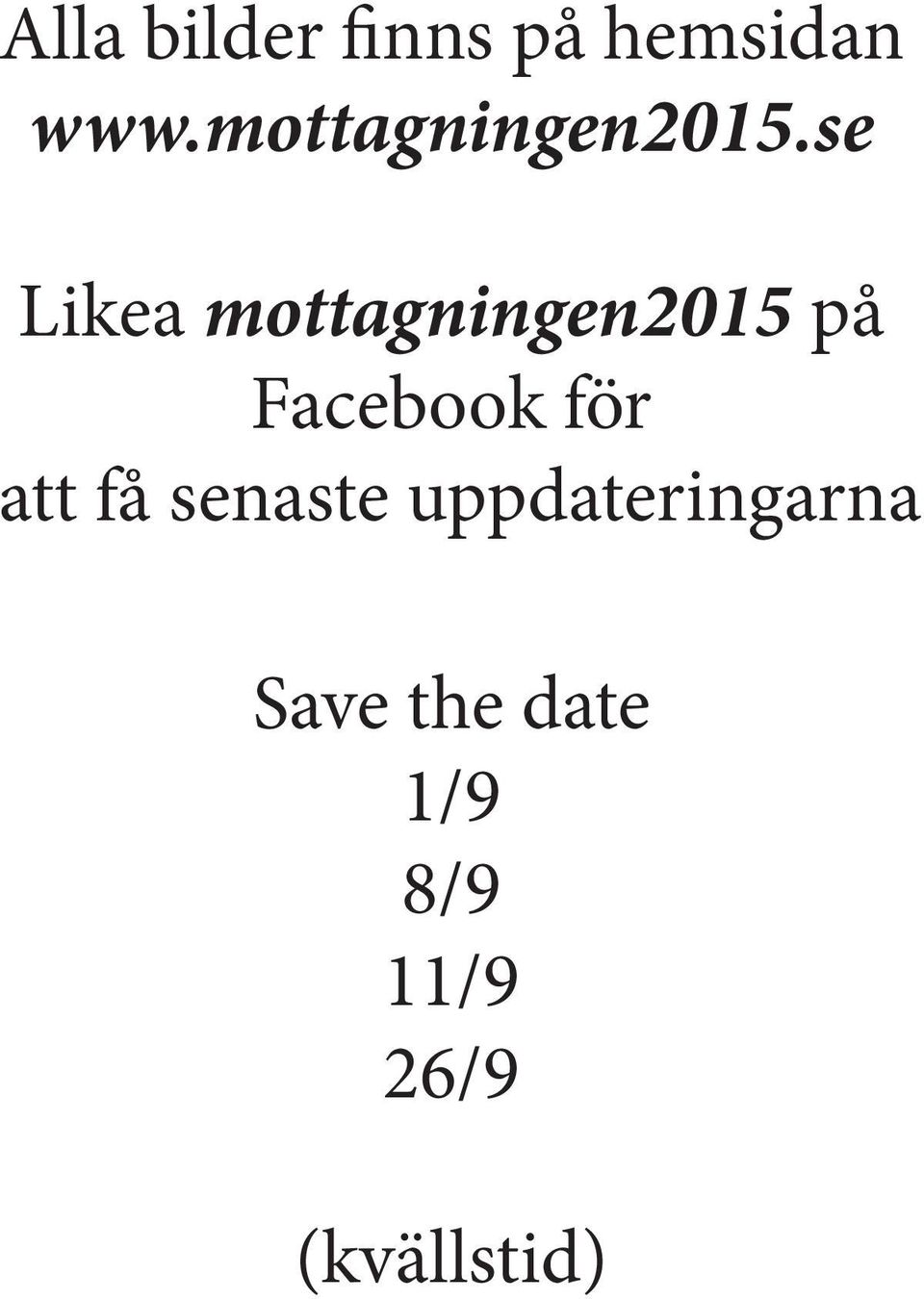 se Likea mottagningen2015 på Facebook för