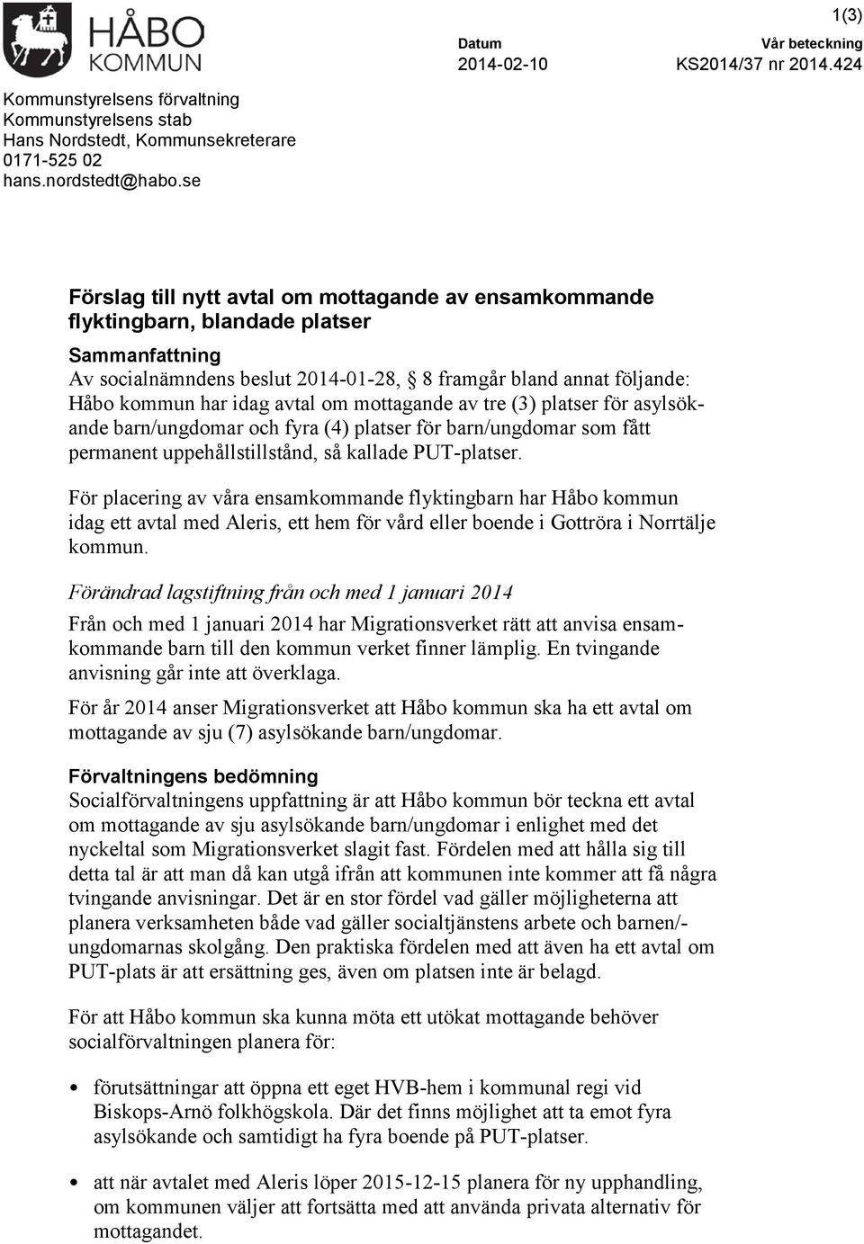 om mottagande av tre (3) platser för asylsökande barn/ungdomar och fyra (4) platser för barn/ungdomar som fått permanent uppehållstillstånd, så kallade PUT-platser.