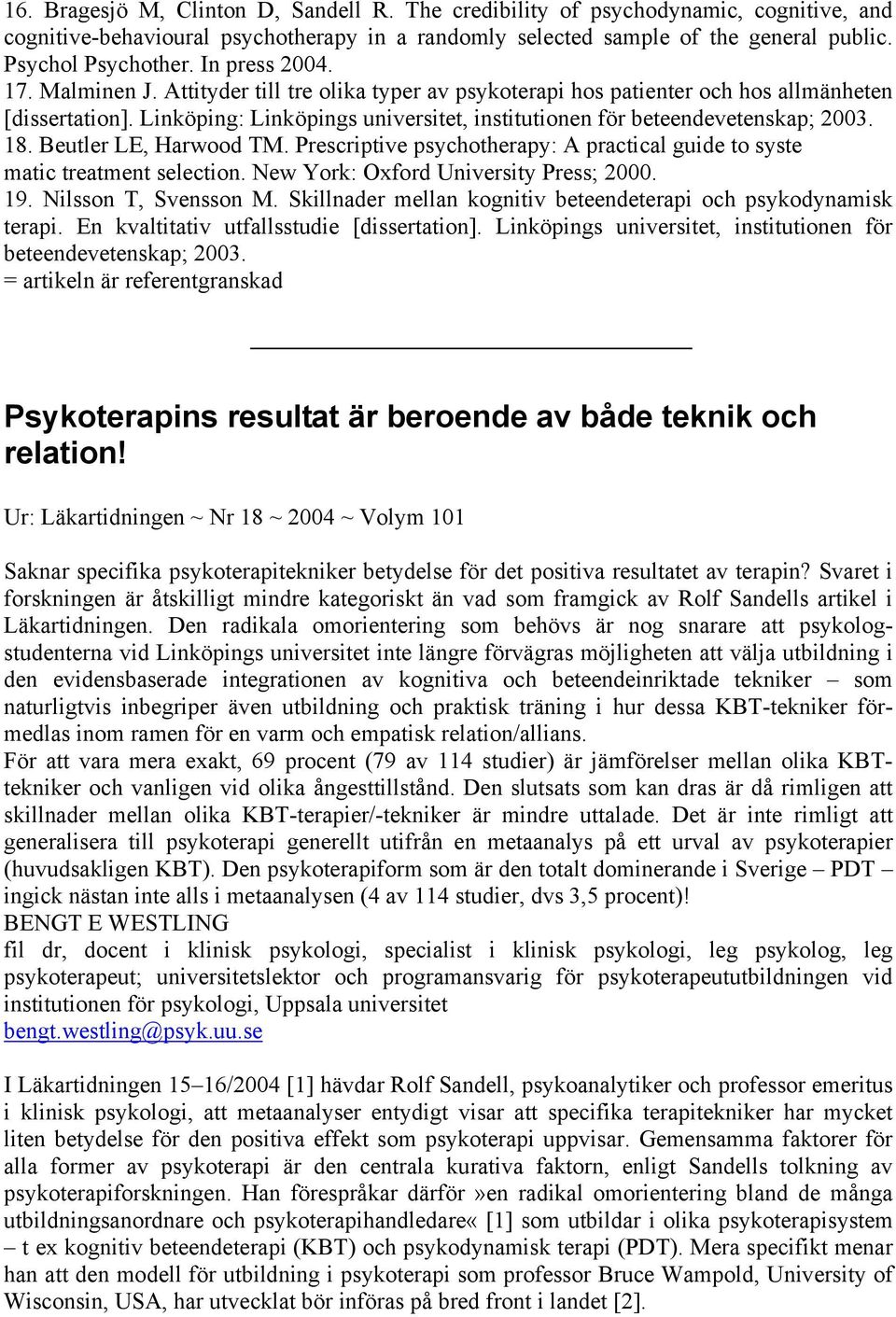 Linköping: Linköpings universitet, institutionen för beteendevetenskap; 2003. 18. Beutler LE, Harwood TM. Prescriptive psychotherapy: A practical guide to syste matic treatment selection.