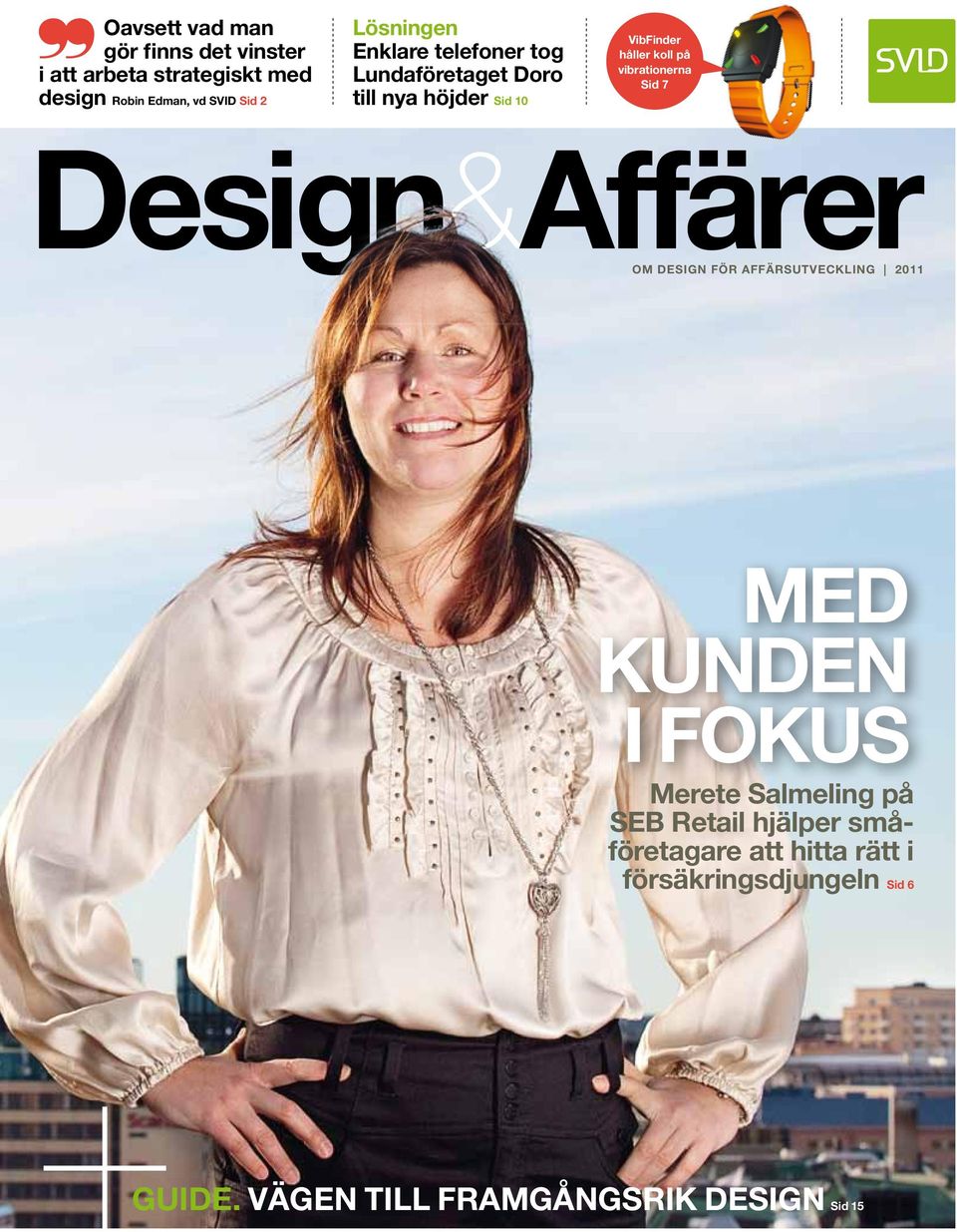 vibrationerna Sid 7 Design&Affärer Om design för affärsutveckling 2011 Med kunden i fokus Merete Salmeling