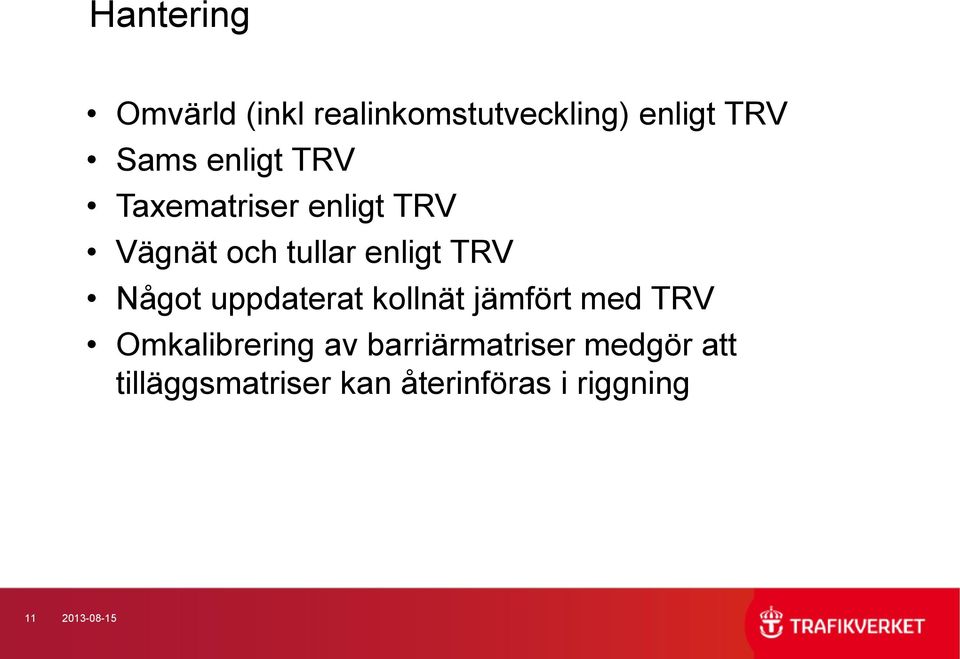 Något uppdaterat kollnät jämfört med TRV Omkalibrering av