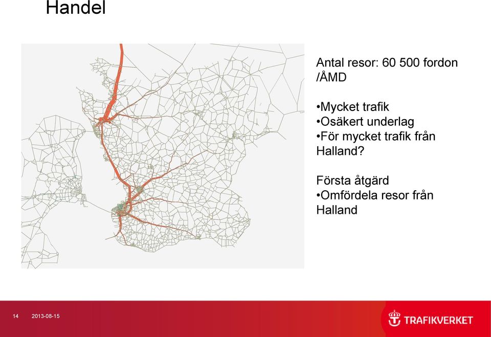 mycket trafik från Halland?