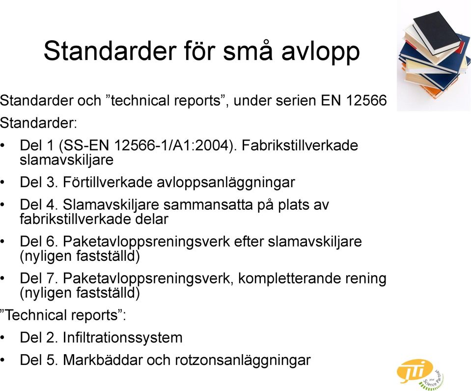 Slamavskiljare sammansatta på plats av fabrikstillverkade delar Del 6.