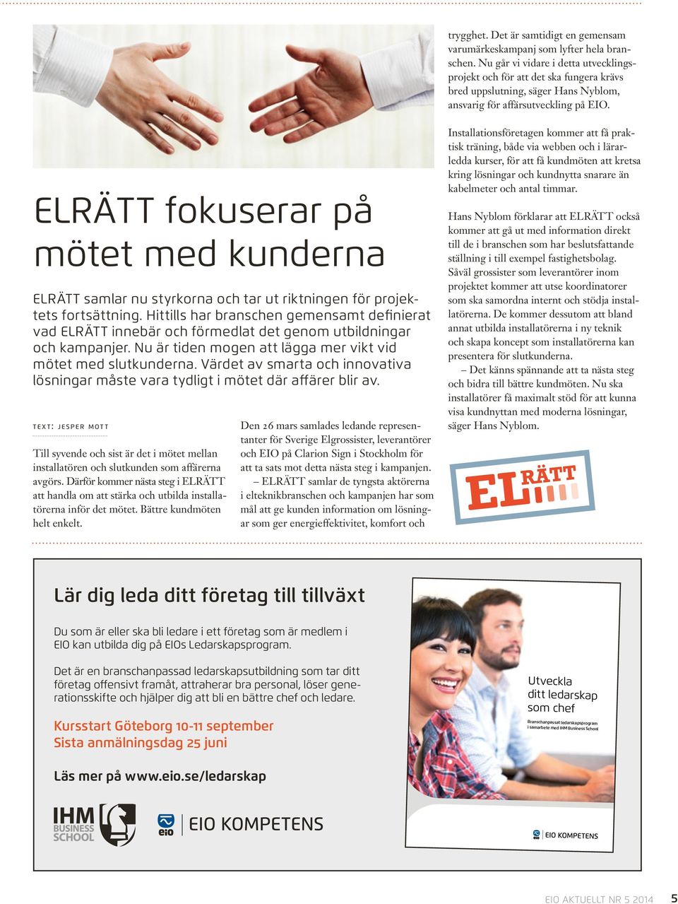 ELRÄTT fokuserar på mötet med kunderna ELRÄTT samlar nu styrkorna och tar ut riktningen för projektets fortsättning.