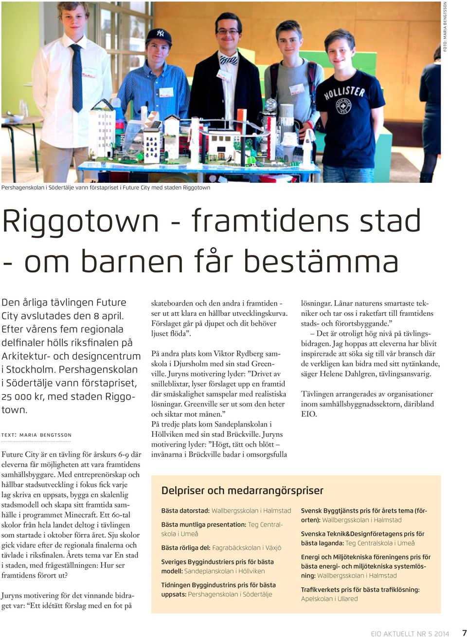 Pershagenskolan i Södertälje vann förstapriset, 25 000 kr, med staden Riggotown.