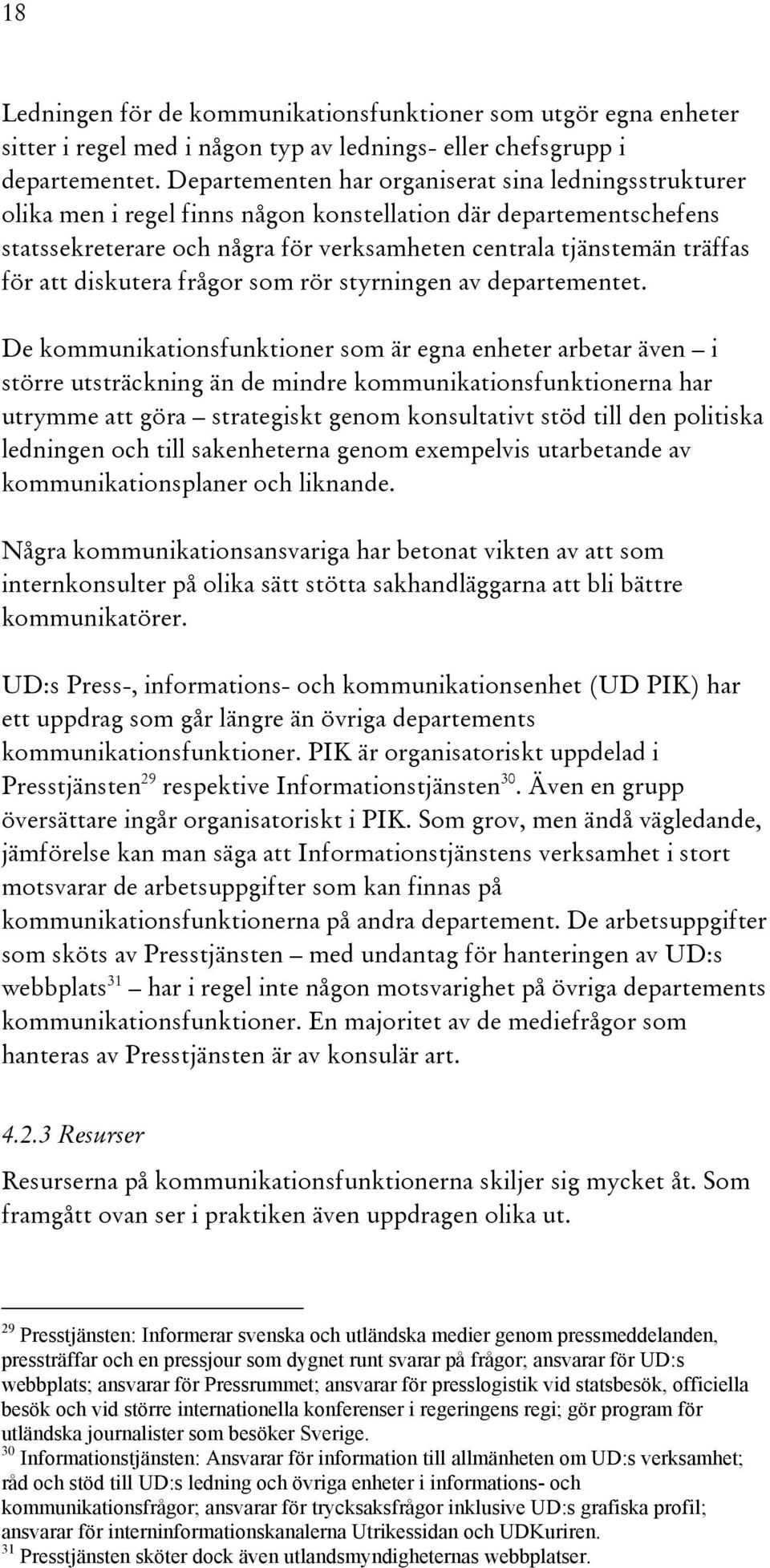 att diskutera frågor som rör styrningen av departementet.